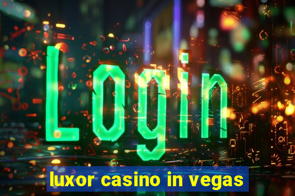 luxor casino in vegas